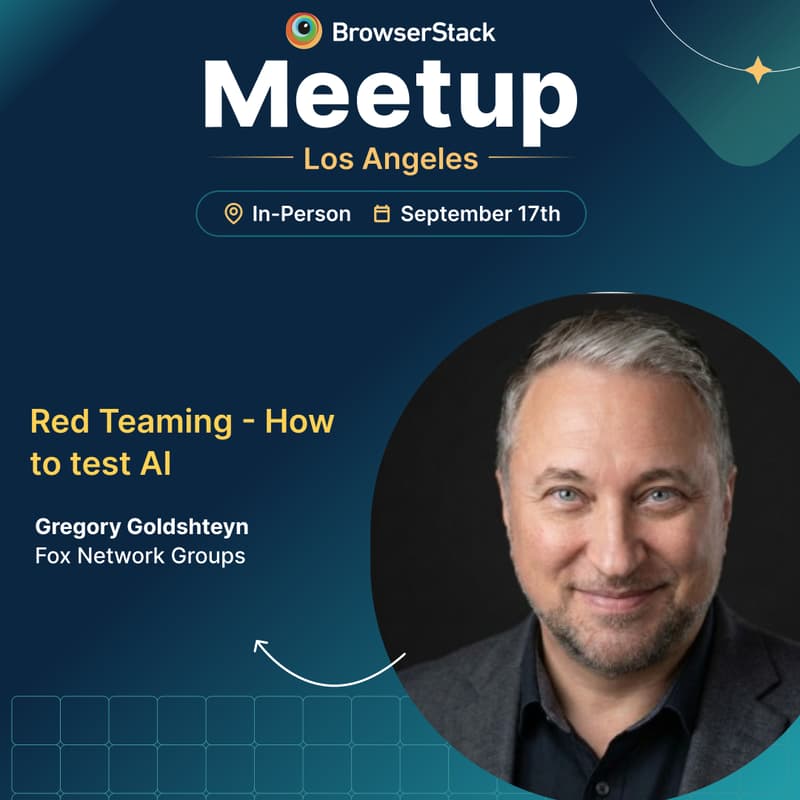 Cover Image for BrowserStack QA Meetup Los Angeles: Red Teaming for Robust AI