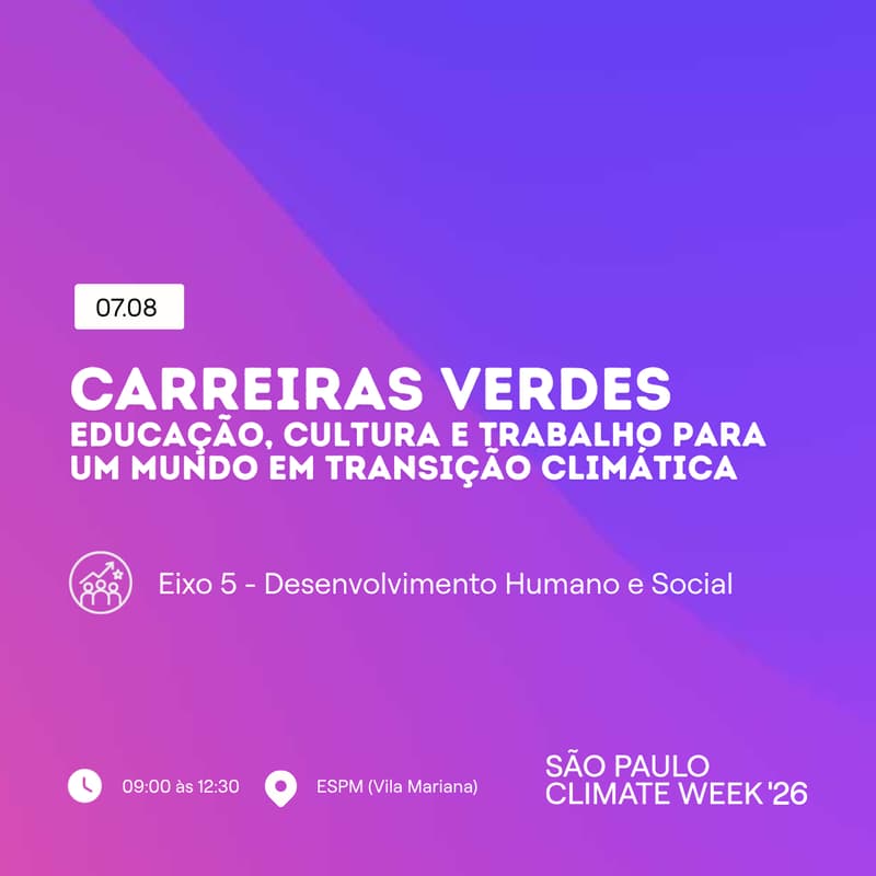 Cover Image for Jornada Sustentável: Carreiras Verdes | Educação, Cultura e Trabalho para um Mundo em Transição Climática | "SP Climate Week"
