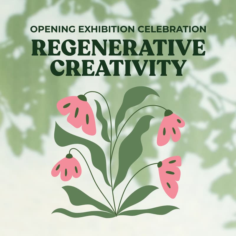 Cover Image for Regenerative Creativity: Opening Exhibition Celebration