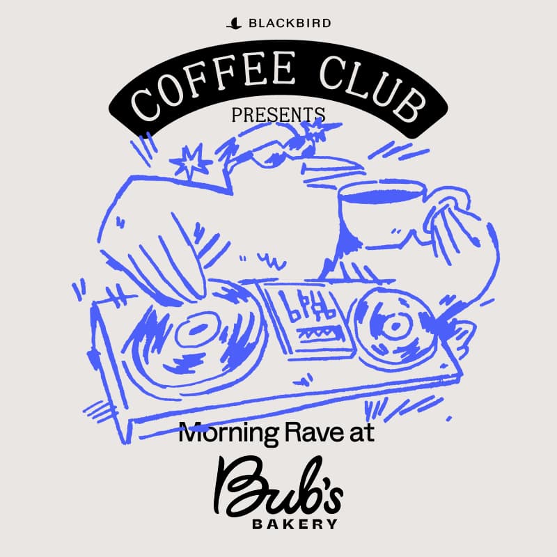 Cover Image for Blackbird Coffee Club Presents: Morning Rave @ Bub's Bakery
