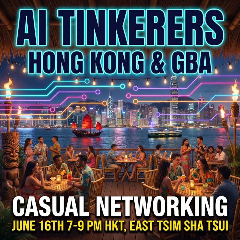 Cover Image for AI Tinkerers HK & GBA: Networking Night (June Edition)