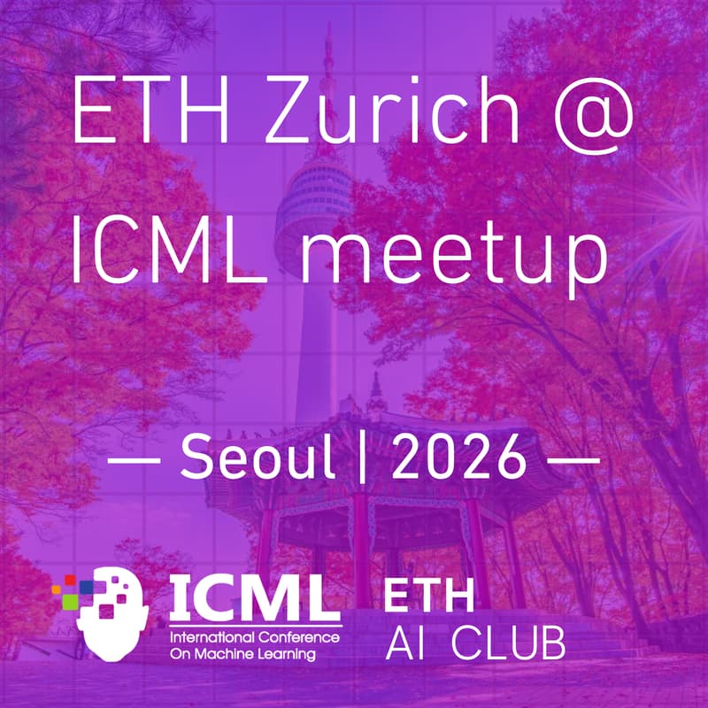 Cover Image for ETH Zurich @ ICML 2026 meetup