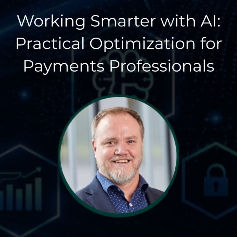 Cover Image for Working Smarter with AI: Practical Optimization for Payments Professionals