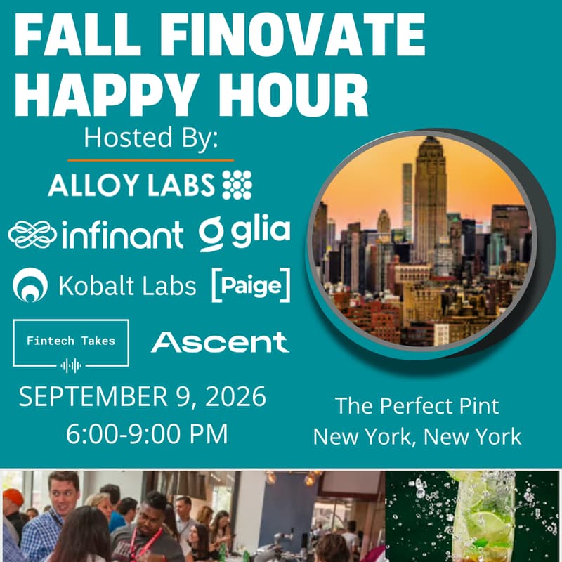 Cover Image for Fall Finovate Happy Hour hosted by Alloy Labs, Glia, Infinant, Kobalt Labs, Paige, Ascent, and Fintech Takes