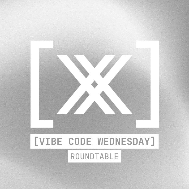 Cover Image for [VIBE CODE WEDNESDAY] Roundtable: Edition 02