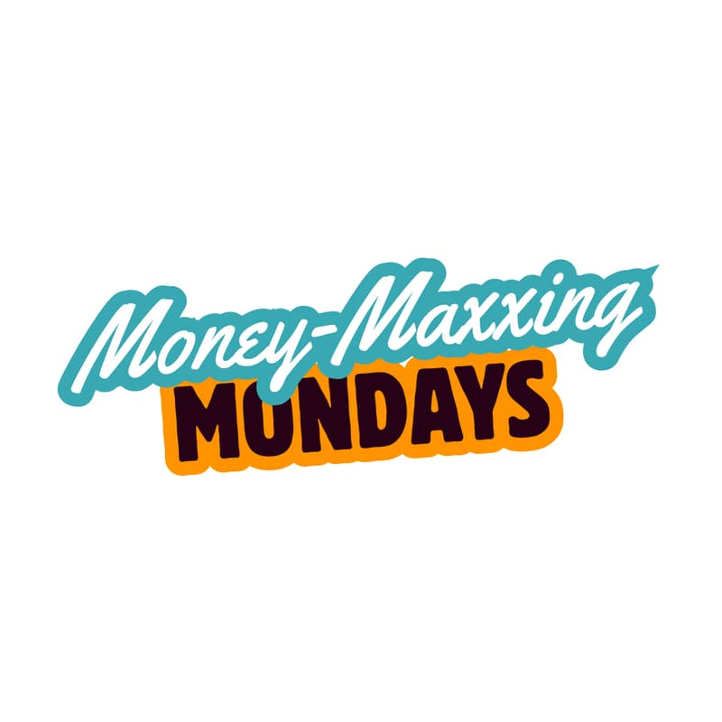 Cover Image for Money-Maxxing Mondays