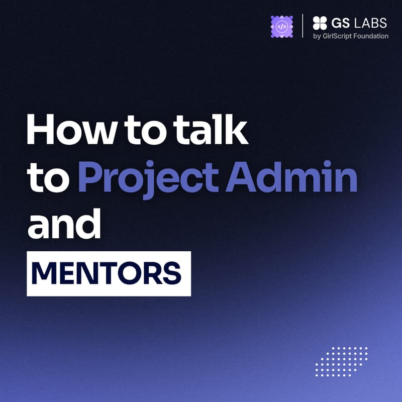 Cover Image for How to talk to Project Admins and Mentors