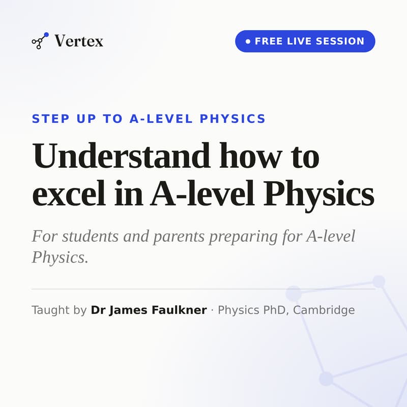 Cover Image for Understand how to excel in A-level Physics with Vertex