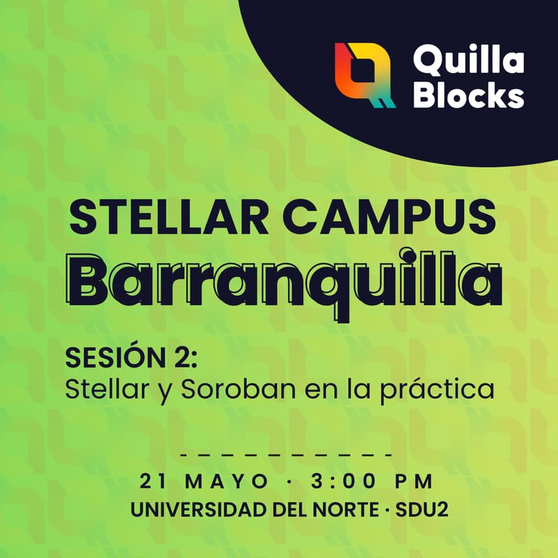Cover Image for Stellar Campus Barranquilla - Sesión 2: Stellar y Soroban en la práctica - Universidad del Norte