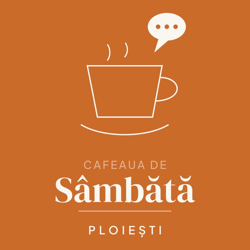 Cover Image for Cafeaua De Sâmbăta #2 | Ploiesti
