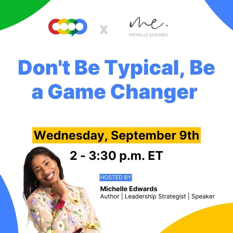 Cover Image for Don't Be Typical, Be a Game Changer with Michelle Edwards