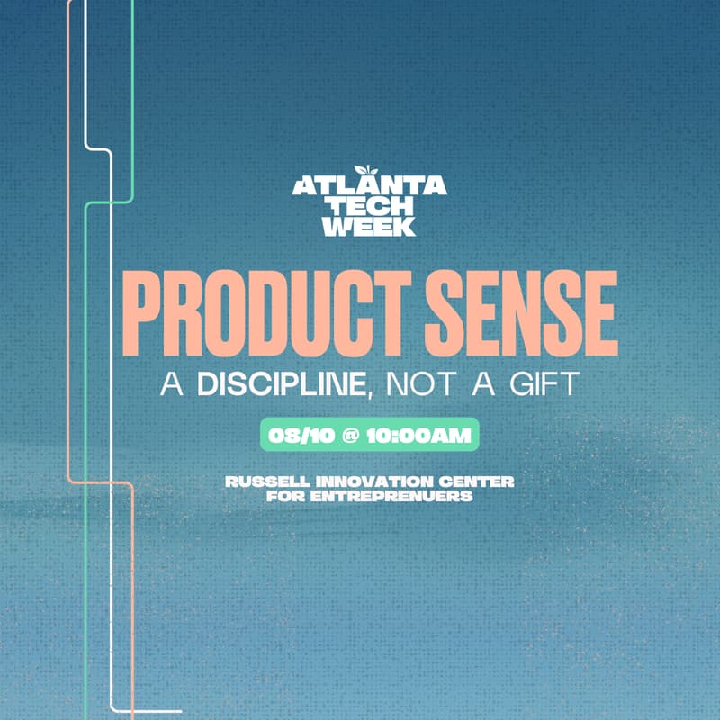 Cover Image for Product Sense Is a Discipline, Not a Gift | #ATLTechWeek