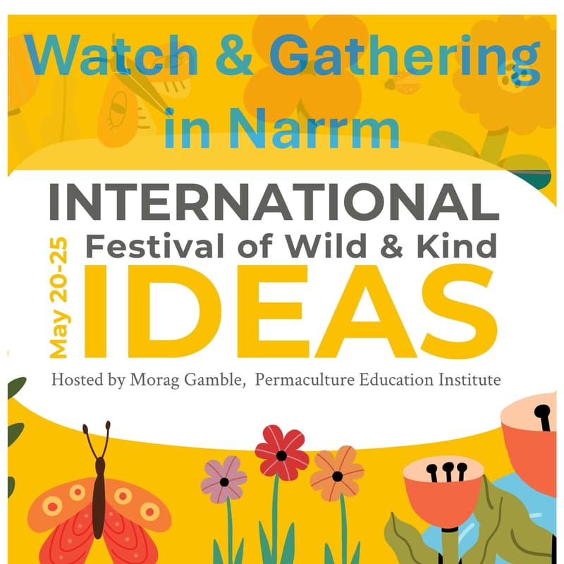 Cover Image for Narrm Watch & Gathering - Festival of Wild and Kind Ideas - permaculture education institute