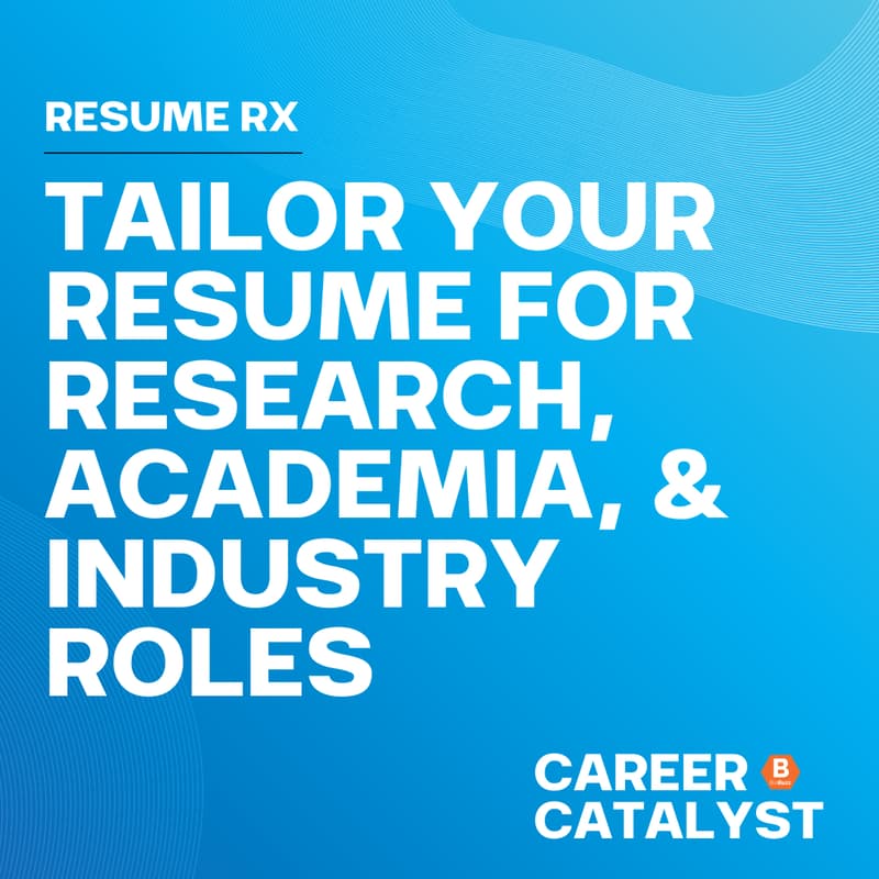 Cover Image for Resume Rx: Tailoring Your Resume for Research, Academia, and Industry Roles