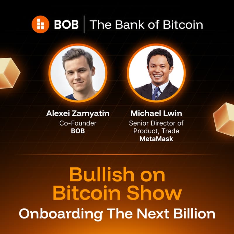 Cover Image for Bullish on Bitcoin Show: Onboarding The Next Billion w Michael Lwin (MetaMask)
