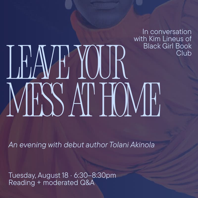 Cover Image for Leave Your Mess at Home: A Conversation with Tolani Akinola