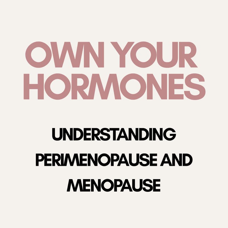 Cover Image for Own Your Hormones: Understanding Perimenopause and Menopause