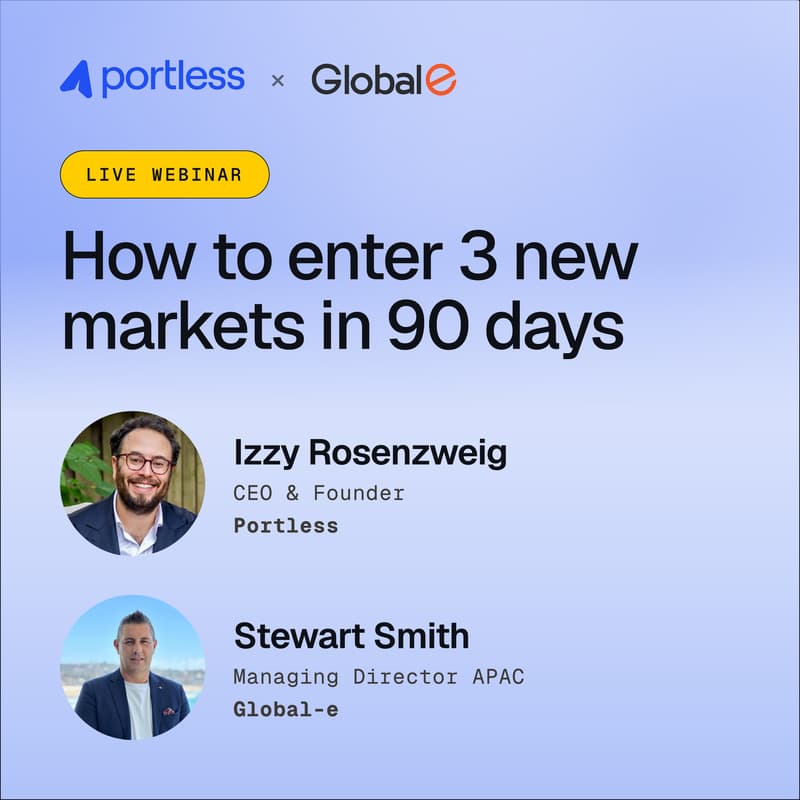 Cover Image for How To Enter 3 New Markets In 90 Days | Hosted by Portless & Global-e