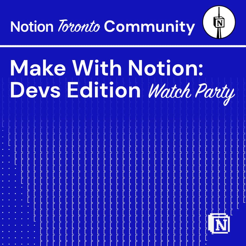 Cover Image for Notion Toronto Community Meetup - Watch Party: Notion’s Developer Platform Global Launch Event