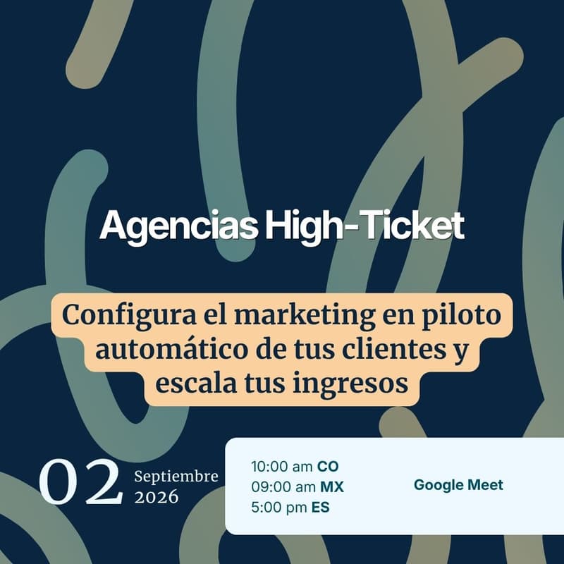 Cover Image for Agencias High-Ticket: Configura el marketing en piloto automático de tus clientes y escala tus ingresos