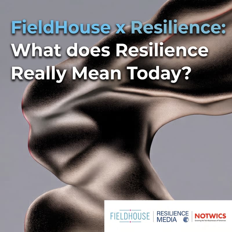 Cover Image for FieldHouse x Resilience: What does resilience really mean today?