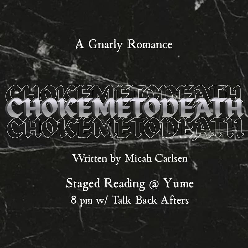 Cover Image for CHOKEMETODEATH- a Staged Reading