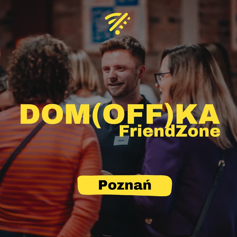 Cover Image for Domówka FriendZone | Poznań | bez telefonu | poznaj nowych znajomych | na luzie