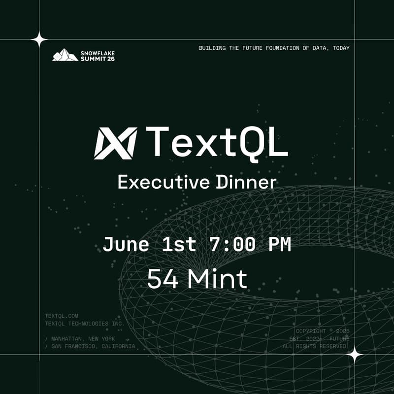 Cover Image for TextQL Executive Dinner @ Snowflake Summit - Night 1
