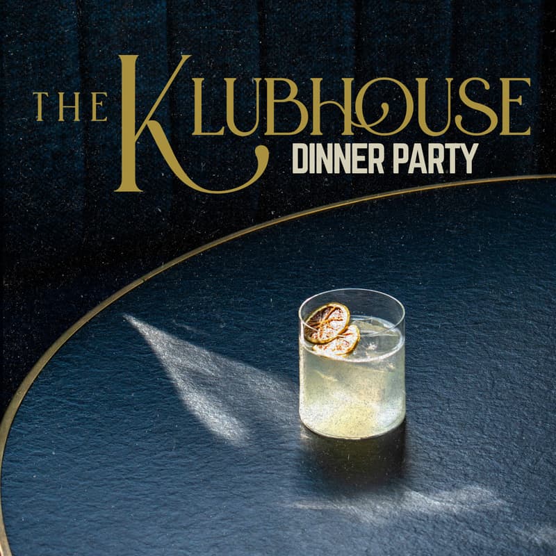 Cover Image for The Klubhouse Dinner Party 🥂