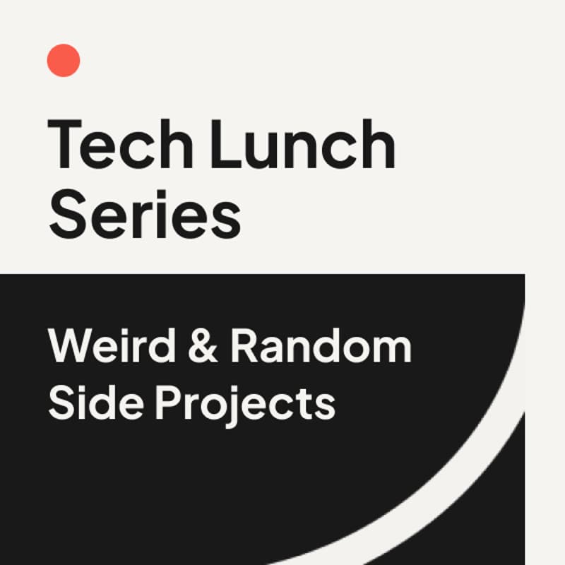 Cover Image for Tech Lunch Series Vol.4 "Random Side Projects"