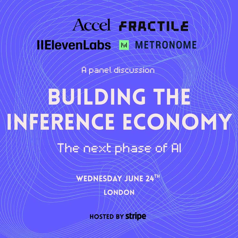 Cover Image for Building the Inference Economy: In conversation with Fractile, ElevenLabs, Accel and Metronome
