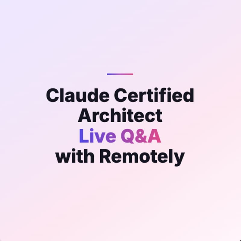 Cover Image for Claude Certified Architect — Live Q&A with Remotely