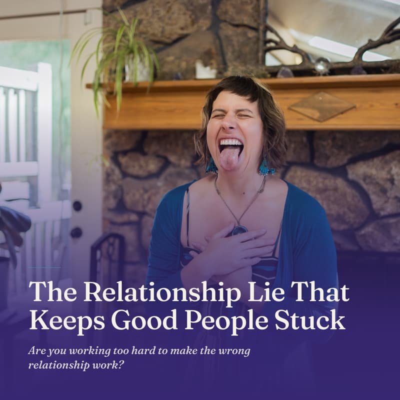 Cover Image for The Relationship Lie that Keeps Good People Stuck