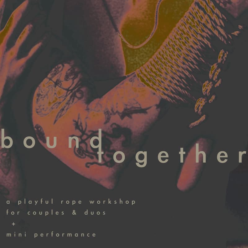 Cover Image for Bound Together: a playful rope workshop for couples & duos + mini performance