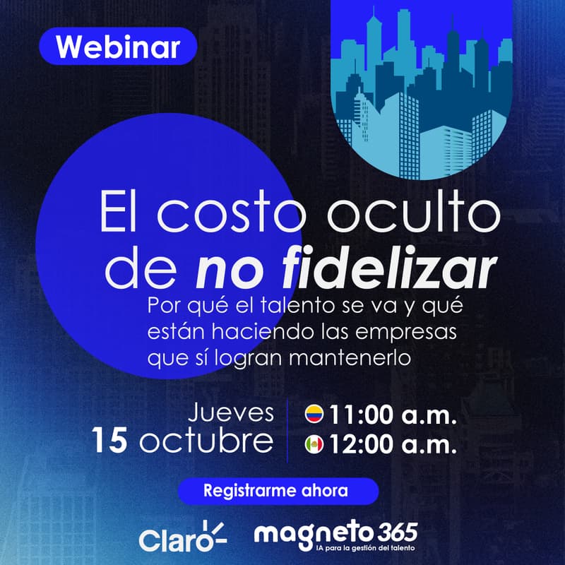 Cover Image for El costo oculto de no fidelizar: por qué el talento se va y qué están haciendo las empresas que sí logran mantenerlo
