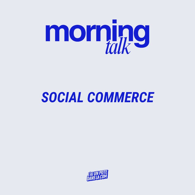 Cover Image for Morning Talk : Le social commerce