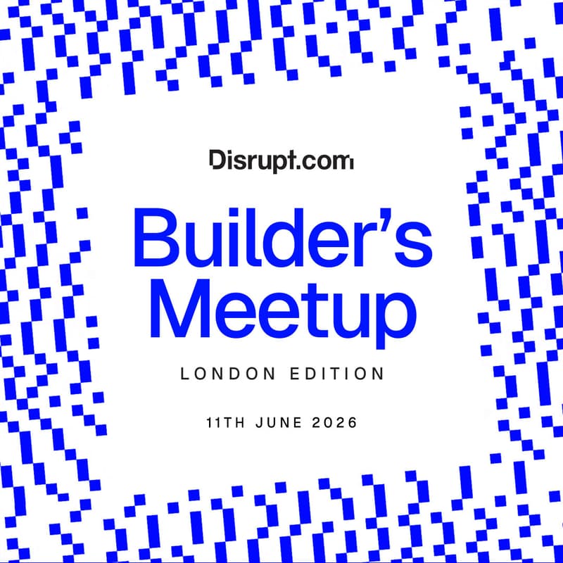 Cover Image for Disrupt.com: Builder's Meetup | London Edition
