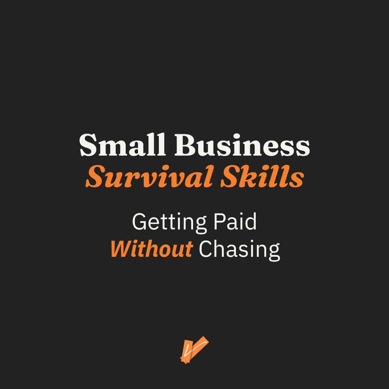 Cover Image for Small Business Survival Skills: Getting Paid Without Chasing