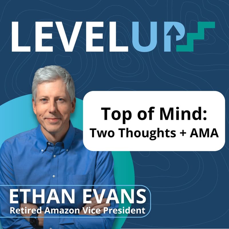 Cover Image for Top of Mind: Two Thoughts + AMA (with Ethan Evans)