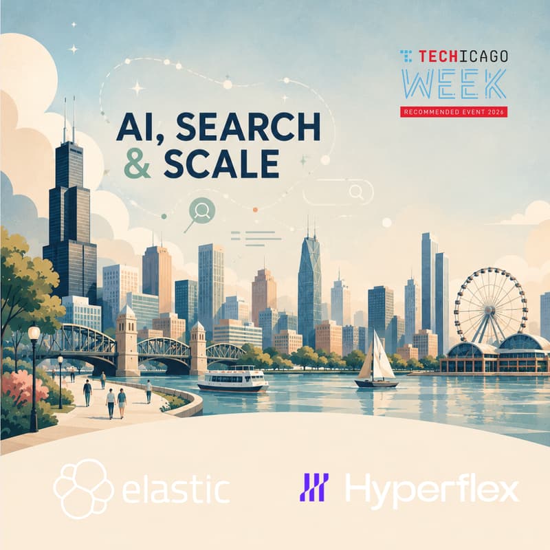 Cover Image for AI, Search & Scale: Elastic x HyperFlex @ Chicago Tech Week