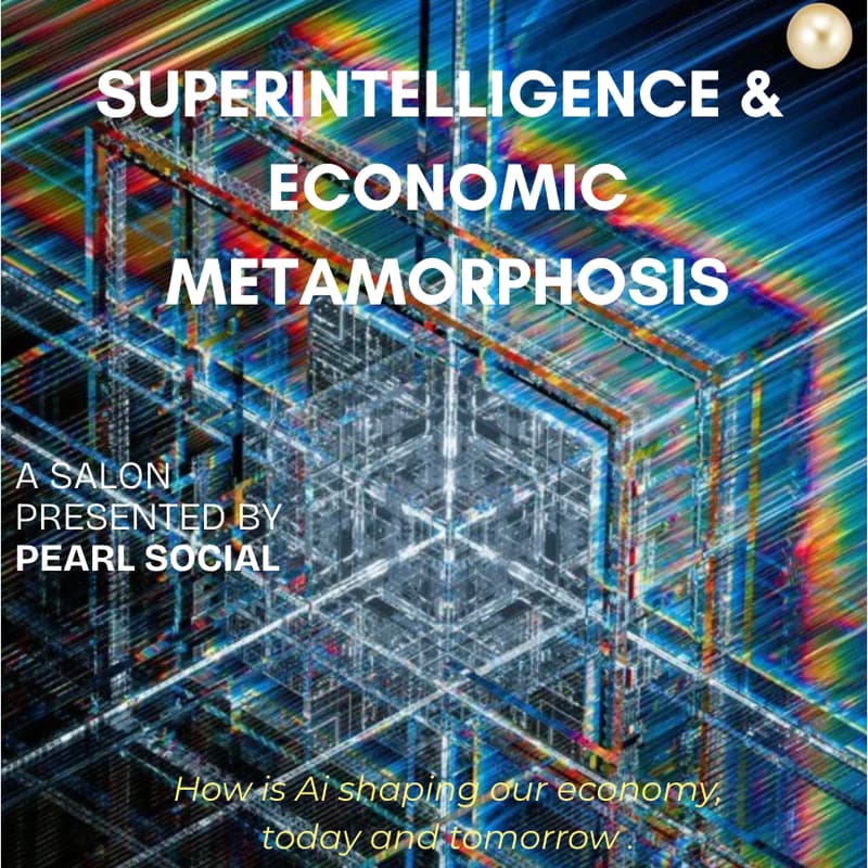 Cover Image for Ai & Economic Metamorphosis: A Pearl Social Salon