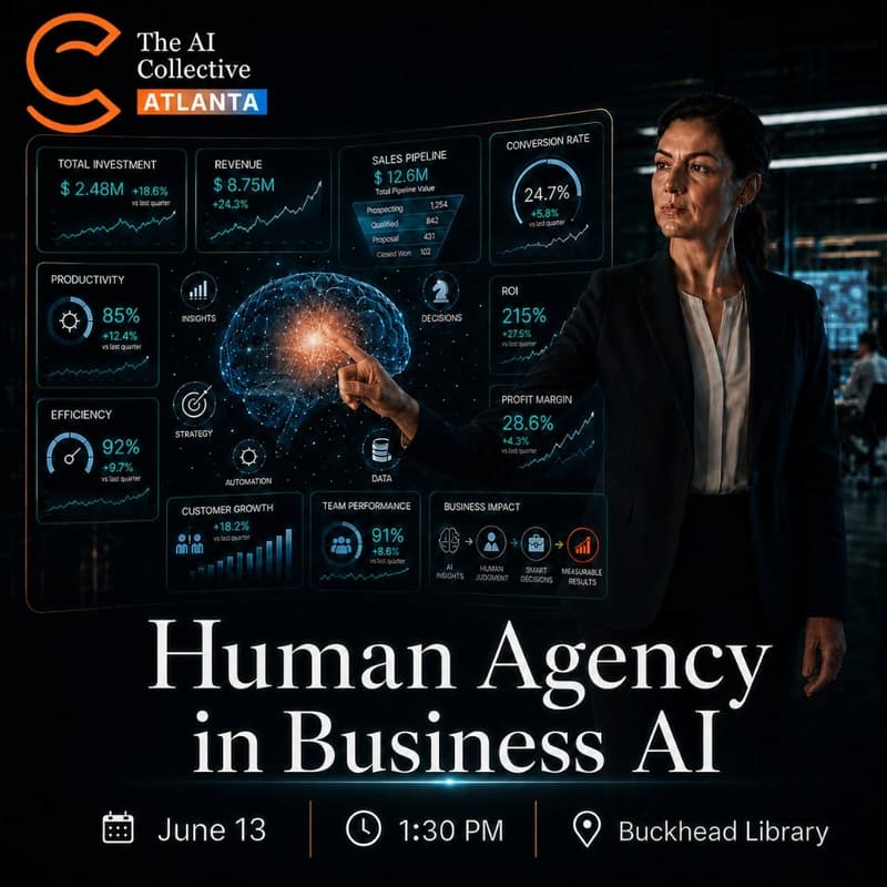 Cover Image for Human Agency in AI: Smarter Decisions, Stronger Performance (w/ The AI Collective) Atlanta