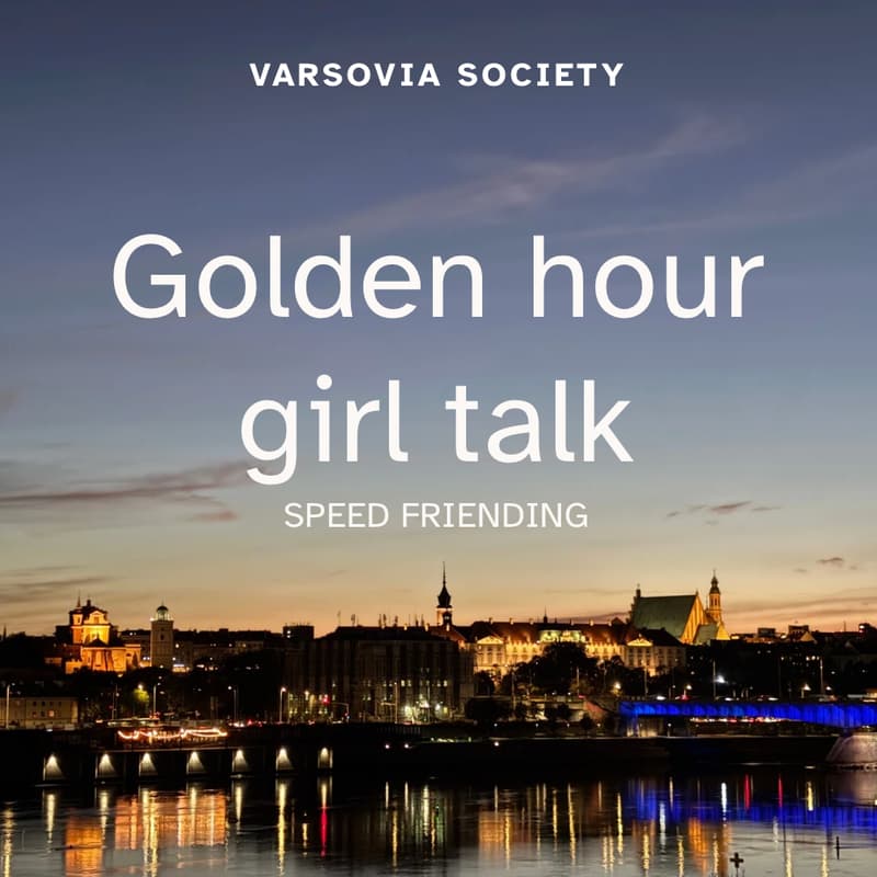 Cover Image for Varsovia Society | Golden hour girl talk (speed friending)