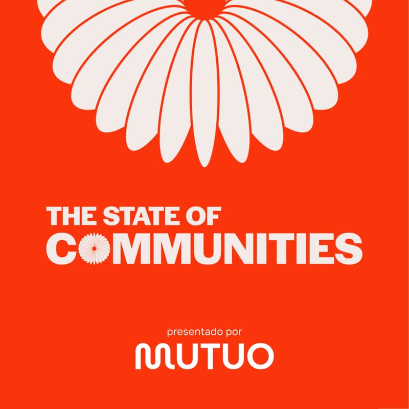 Cover Image for Lanzamiento The State of Communities x MUTUO