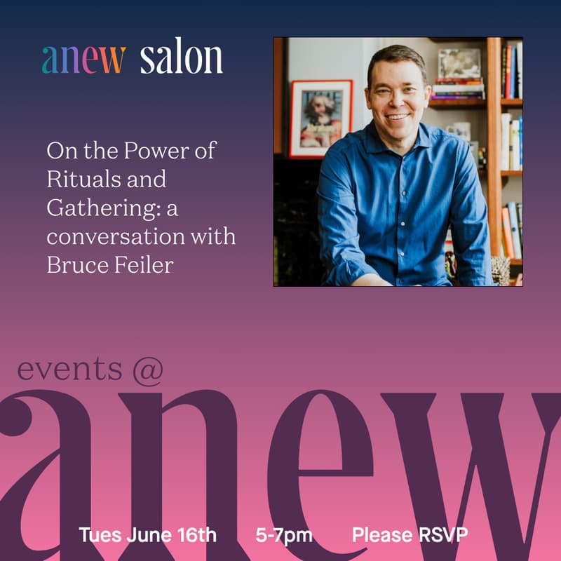 Cover Image for Anew Salon: On the Power of Rituals and Gathering – A Conversation with Bruce Feiler