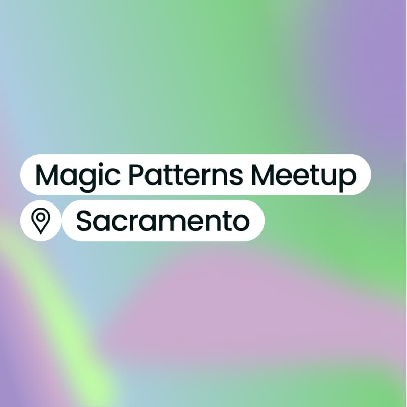 Cover Image for Magic Patterns Meetup - Sacramento