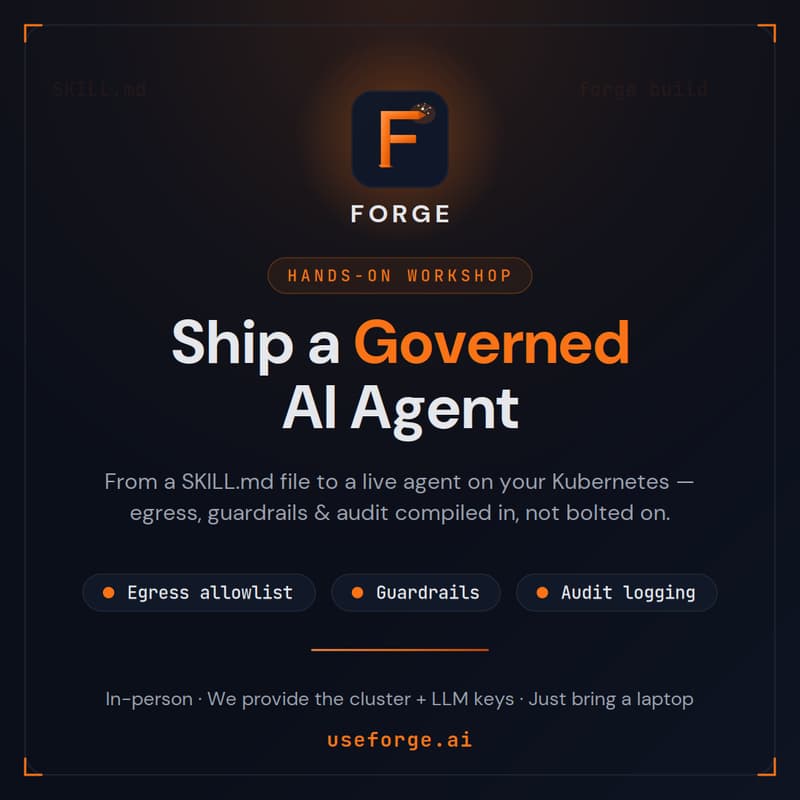 Cover Image for Forge Agent Builder Workshop #1 — Ship a Governed AI Agent Into Your Own Infrastructure