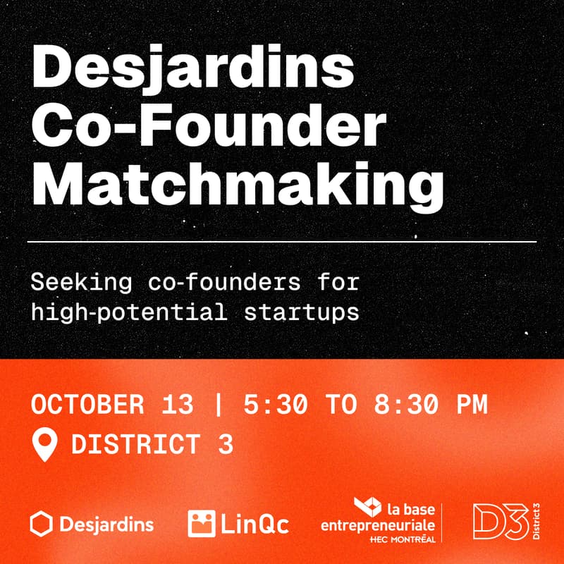 Cover Image for Desjardins Co-founder Matchmaking (Hosted by District 3 & La base)
