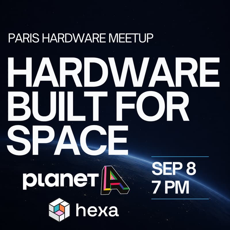 Cover Image for 4th Paris Hardware Meetup | Hardware Built for Space