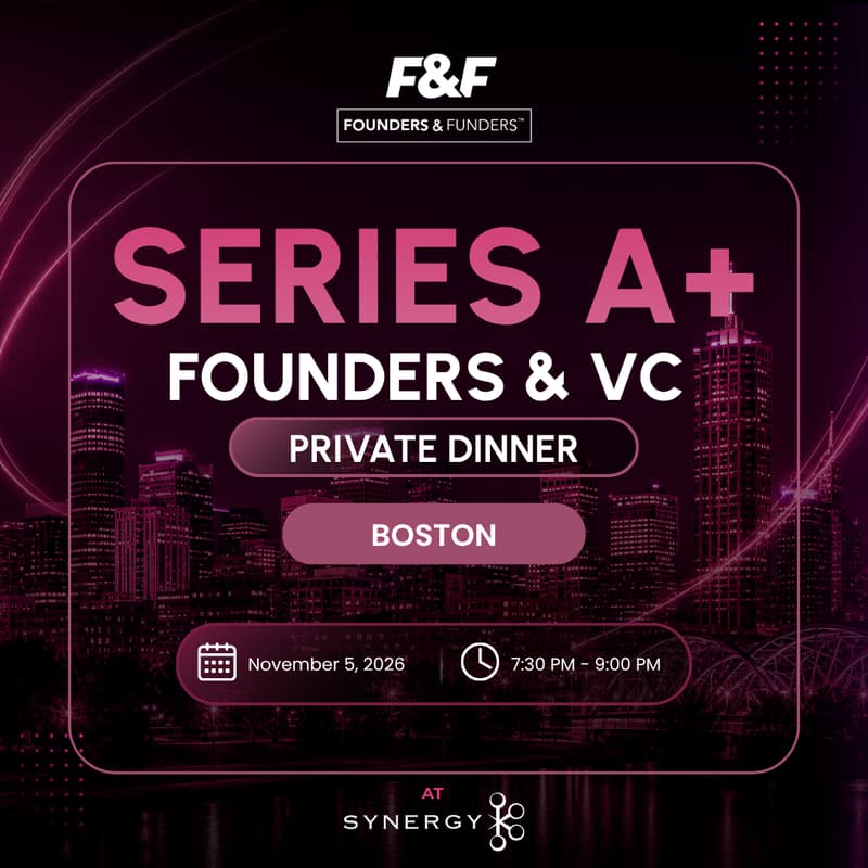 Cover Image for Founders & Funders™: BOS Series A+ Founders & VC Dinner
